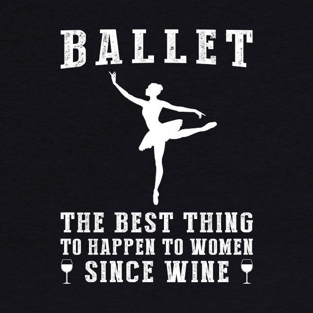 ballet the best thing to happen to women since beer wine by MKGift